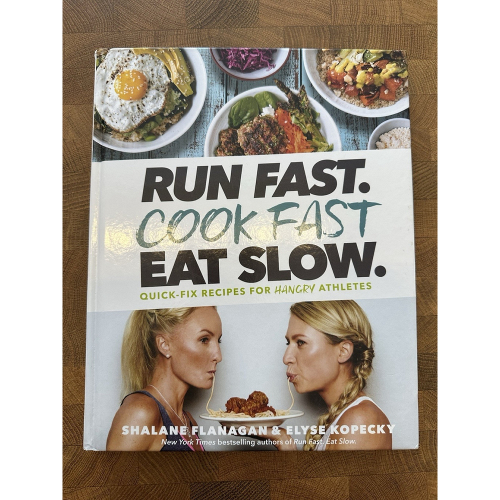 Run Fast. Cook Fast. Eat Slow.: Quick-Fix Recipes for Hangry Athletes: A: Used
